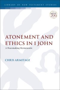 Book Cover for Atonement and Ethics in 1 John by Chris Armitage