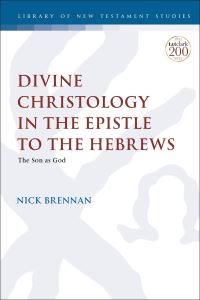 Book Cover for Divine Christology in the Epistle to the Hebrews by Nick Brennan
