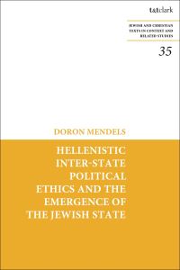 Book Cover for Hellenistic Inter-State Political Ethics and the Emergence of the Jewish State by Doron Mendels