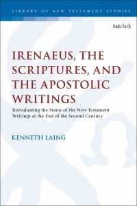 Book Cover for Irenaeus, the Scriptures, and the Apostolic Writings by Kenneth Laing