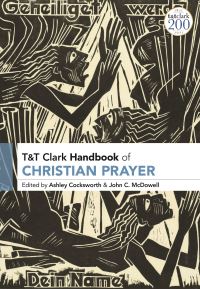 Book Cover for T&T Clark Handbook of Christian Prayer by Ashley Cocksworth, John C McDowell