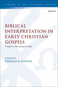 Book Cover for Biblical Interpretation in Early Christian Gospels. Volume 4 The Gospel of John by Thomas R. Hatina