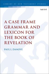 Book Cover for A Case Frame Grammar and Lexicon for the Book of Revelation by Paul L. Danove