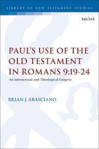 Book Cover for Paul's Use of the Old Testament in Romans 9.19-24 by Brian J. Abasciano