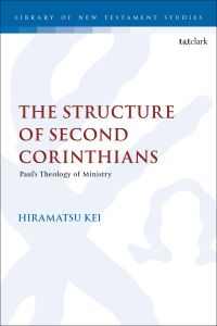Book Cover for The Structure of Second Corinthians by Kei Hiramatsu