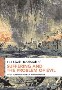 Book Cover for T&T Clark Handbook of Suffering and the Problem of Evil by Matthias Grebe, Johannes Grössl