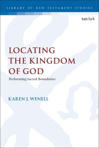 Book Cover for Locating the Kingdom of God by Karen J. Wenell