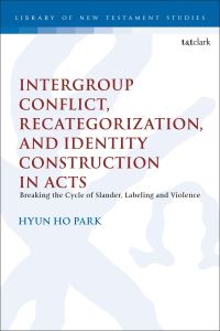 Book Cover for Intergroup Conflict, Recategorization, and Identity Construction in Acts by Hyun Ho Park