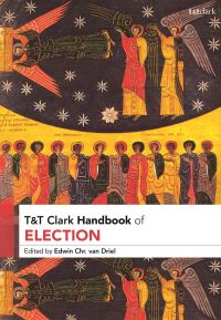 Book Cover for T&T Clark Handbook of Election by Professor Edwin Chrvan Driel