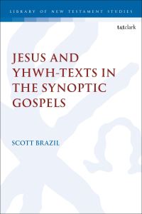 Book Cover for Jesus and YHWH-Texts in the Synoptic Gospels by Dr Scott Brazil