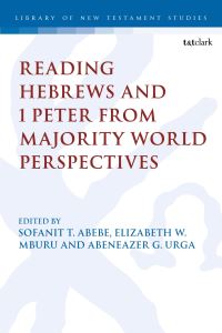 Book Cover for Reading Hebrews and 1 Peter from Majority World Perspectives by Sofanit T. Abebe, Elizabeth W. Mburu, Abeneazer G. Urga