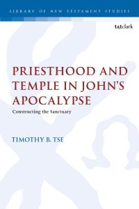 Book Cover for Priesthood and Temple in John's Apocalypse by Timothy B Tse
