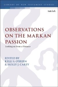 Book Cover for Observations on the Markan Passion by Kelli S OBrien, Chris Keith, Holly J Carey
