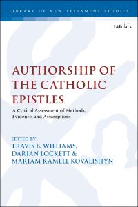 Book Cover for Authorship of the Catholic Epistles by Travis B Williams, Associate Professor Darian Lockett, Professor Mariam Kamell Kovalishyn