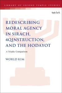 Book Cover for Redescribing Moral Agency in Sirach, 4QInstruction, and the Hodayot by World Kim