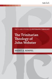 Book Cover for The Trinitarian Theology of John Webster by Brent Rempel