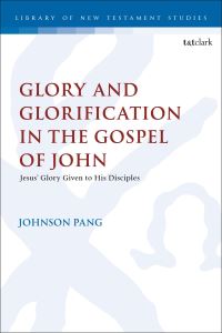 Book Cover for Glory and Glorification in the Gospel of John by Dr Johnson Pang