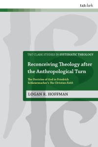 Book Cover for Reconceiving Theology After the Anthropological Turn by Logan Hoffman