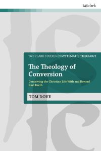 Book Cover for The Theology of Conversion by Tom Dove