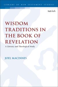 Book Cover for Wisdom Traditions in the Book of Revelation by Assistant Professor Joel MacInnes