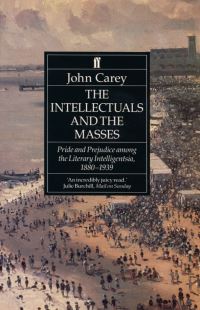 Book Cover for The Intellectuals and the Masses by John Carey
