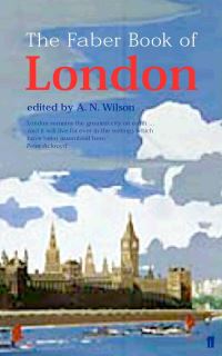 Book Cover for The Faber Book of London by A N Wilson