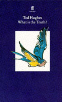 Book Cover for What Is the Truth? by Ted Hughes