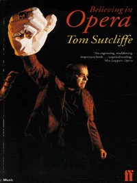 Book Cover for Believing in Opera by Tom Sutcliffe