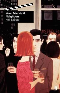 Book Cover for Your Friends & Neighbors by Neil LaBute