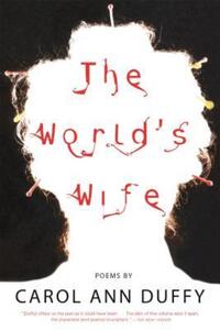 Book Cover for The World's Wife by Carol Ann Duffy
