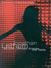 Book Cover for As She Climbed Across the Table by Jonathan Lethem