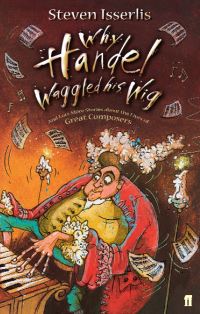 Book Cover for Why Handel Waggled His Wig by Steven Isserlis, Susan Hellard