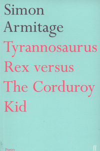 Book Cover for Tyrannosaurus Rex Versus the Corduroy Kid by Simon Armitage