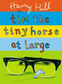 Book Cover for Tim the Tiny Horse at Large by Harry Hill