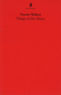 Book Cover for Things of Dry Hours by Naomi Wallace