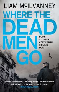 Book Cover for Where the Dead Men Go by Liam McIlvanney
