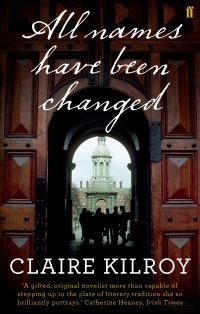 Book Cover for All Names Have Been Changed by Claire Kilroy