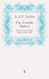 Book Cover for The Trouble Makers by A J P Taylor