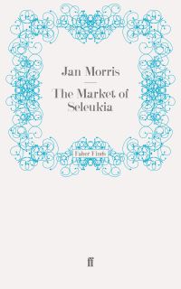 Book Cover for The Market of Seleukia by Jan Morris