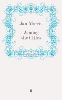 Book Cover for Among the Cities by Jan Morris