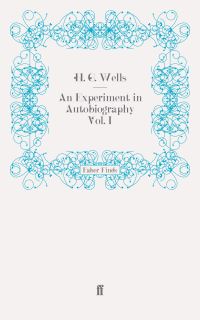 Book Cover for An Experiment in Autobiography Vol. I by H G Wells