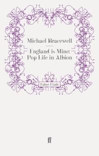 Book Cover for England Is Mine by Michael Bracewell
