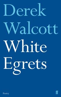Book Cover for White Egrets by Derek Walcott