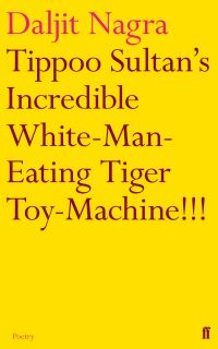 Book Cover for Tippoo Sultan's Incredible White-Man-Eating Tiger Toy-Machine!!! by Daljit Nagra
