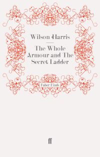 Book Cover for The Whole Armour and The Secret Ladder by Wilson Harris