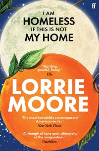 Book Cover for I Am Homeless If This Is Not My Home by Lorrie Moore