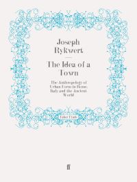 Book Cover for The Idea of a Town by Joseph Rykwert