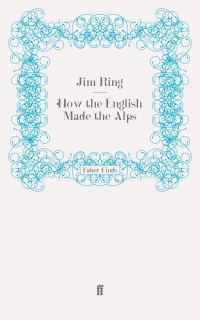Book Cover for How the English Made the Alps by Jim Ring