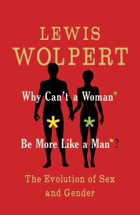 Book Cover for Why Can't a Woman Be More Like a Man by L Wolpert