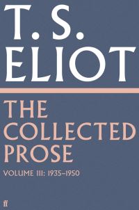 Book Cover for The Collected Prose of T.S. Eliot. Volume 3 by T S Eliot